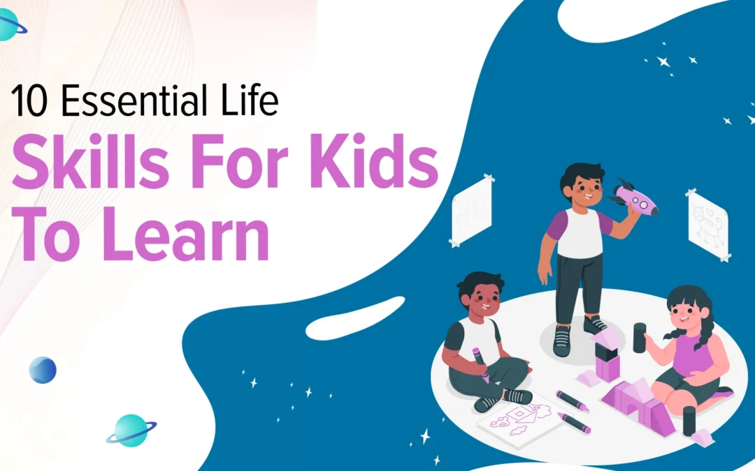 10 Essential Life Skills For Kids to Learn