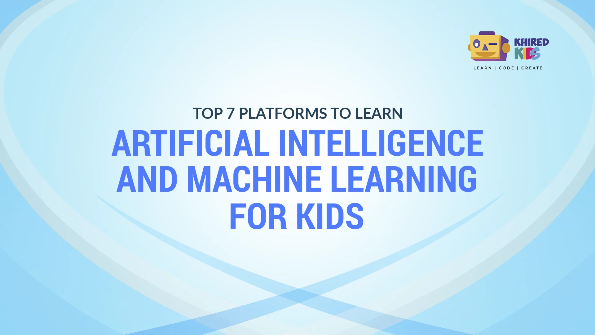 Platforms-to-Learn-AI-and-ML-for-Kids Platforms to Learn AI and ML for Kids