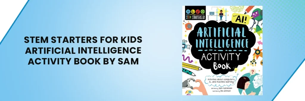 STEM Starters for Kids Artificial Intelligence Activity Book by Sam Hutchinson