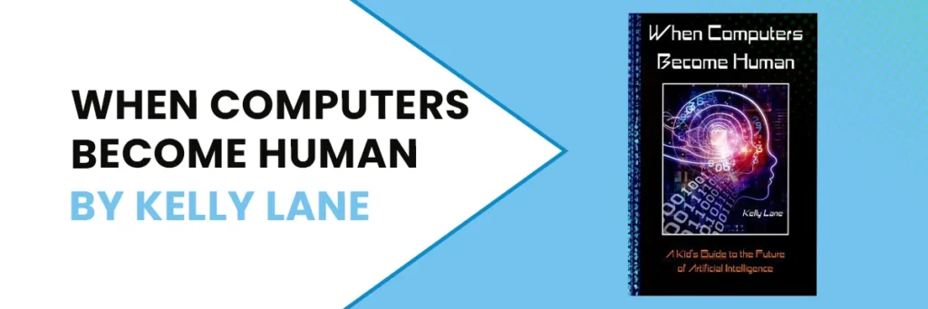When Computers Become Human by Kelly Lane