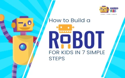 How to Build a Robot for Kids in 7 Simple Steps?