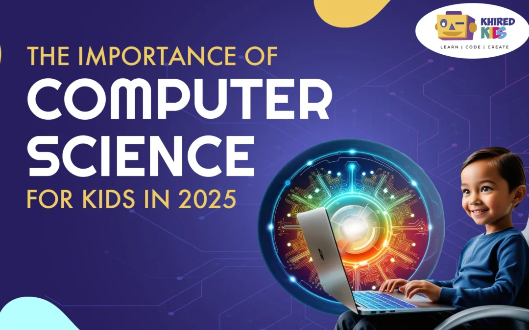 The Importance of Computer Science for Kids in 2025