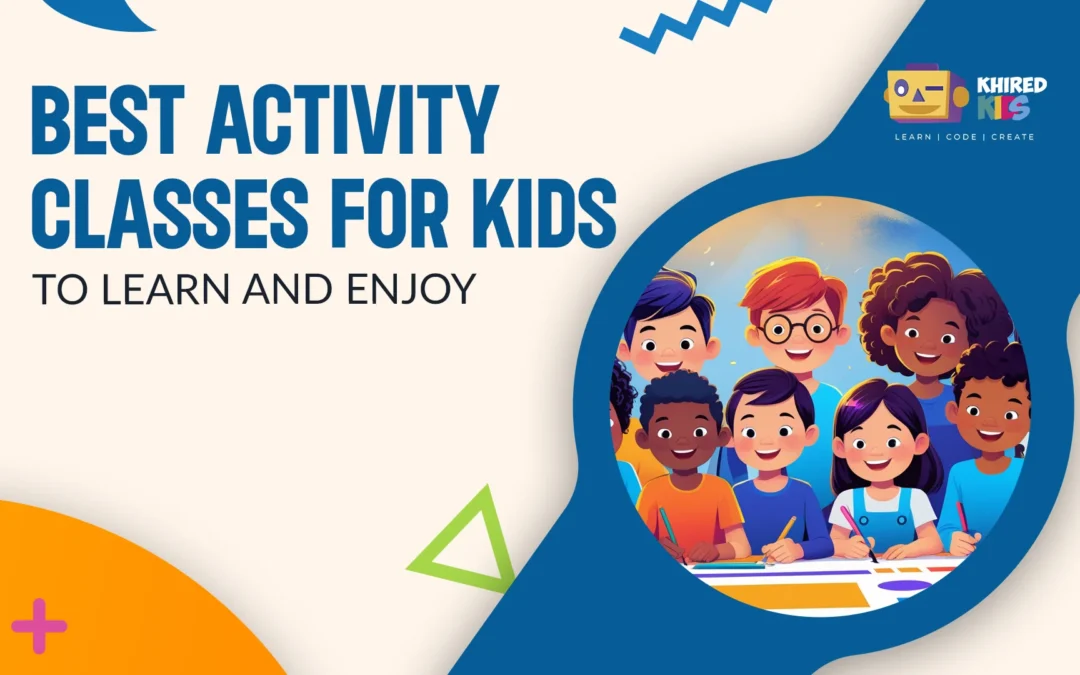 Best Activity Classes for Kids to Learn and Enjoy in 2025
