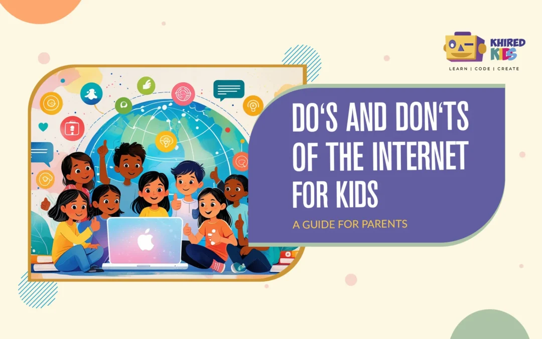 Do’s and Don’ts of the Internet for Kids – A Guide for Parents