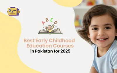 Best Early Childhood Education Courses in Pakistan for 2025